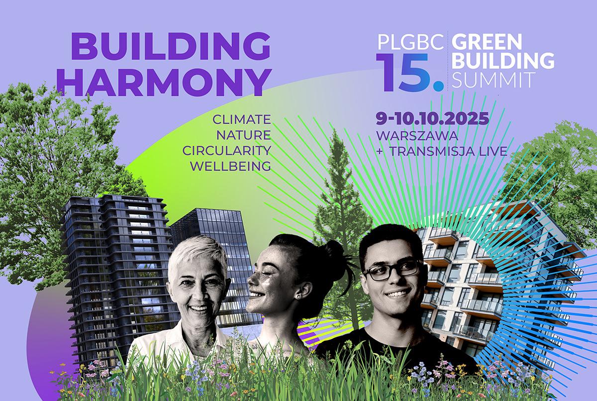 PLGBC Green Building Summit 2025: Jak budować harmonię w świecie pełnym wyzwań
