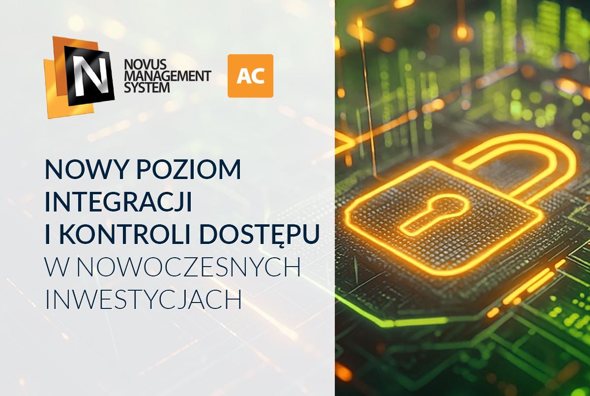 NOVUS MANAGEMENT SYSTEM AC – nowy poziom integracji i kontroli dostępu w nowoczesnych inwestycjach